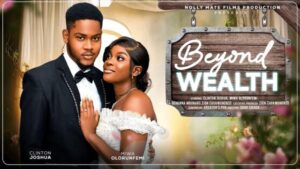 Beyond Wealth (2025) – Nollywood