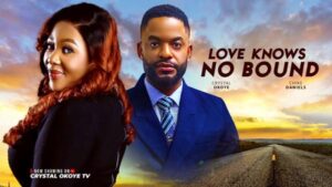 Love Knows No Bound (2025) – Nollywood