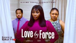 Love By Force (2025) – Nollywood