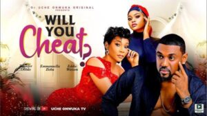 Would You Cheat? (2025) – Nollywood