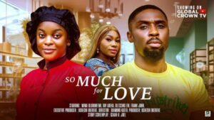 So Much for Love (2025) – Nollywood