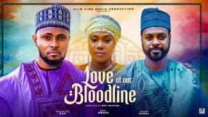 Love of Our Bloodline (2025) – Nollywood