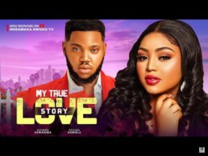 My True Love Story (2025) – Nollywood