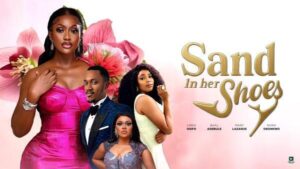 Sand in Her Shoes (2025) – Nollywood