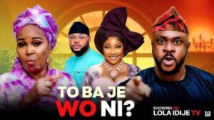 To Ba Je Wo Ni (2025) – Yoruba