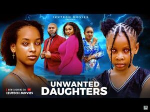 Unwanted Daughters (2025) – Nollywood